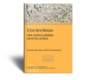 El Gran Norte Mexicano Indios, misioneros y pobladores entre el mito y la historia