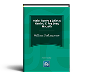 Otelo; Romeo y Julieta; Hamlet; El rey Lear; Macbeth